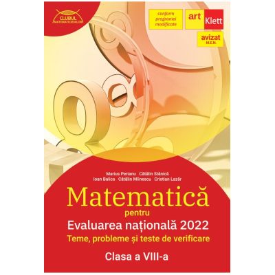 MATEMATICA. CLASA A VIII-A. TEME, PROBLEME SI TESTE DE VERIFICARE PENTRU EVALUAREA NATIONALA 2022