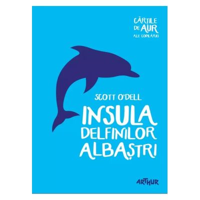 INSULA DELFINILOR ALBASTRI. CARTILE DE AUR ALE COPILARIEI