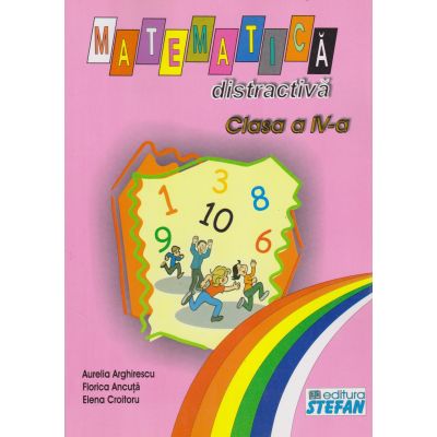 MATEMATICA DISTRACTIVA. CLASA A IV-A