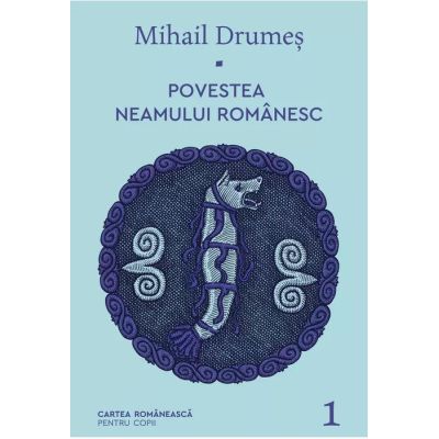 POVESTEA NEAMULUI ROMANESC. VOL. 1