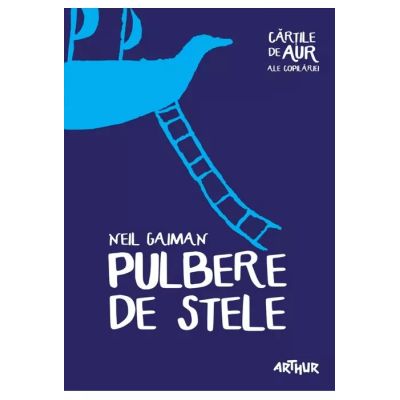 PULBERE DE STELE. CARTILE DE AUR ALE COPILARIEI