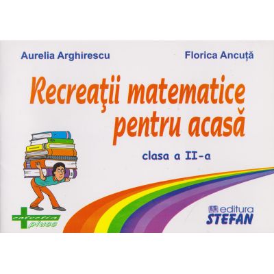 RECREATII MATEMATICE PENTRU ACASA. CLASA A II-A