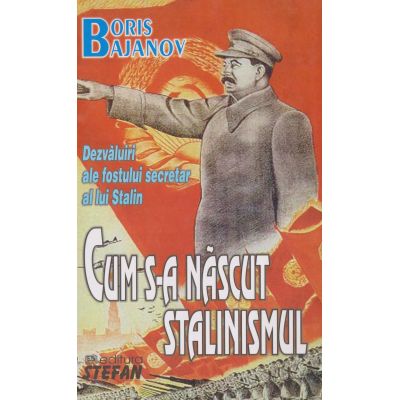 CUM S-A NASCUT STALINISMUL