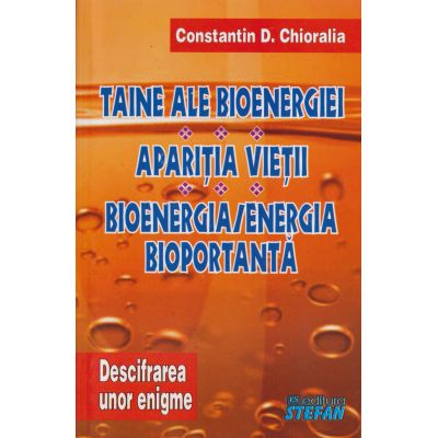 TAINE ALE BIOENERGIEI. APARITIA VIETII. BIOENERGIA/ENERGIA BIOPORTANTA