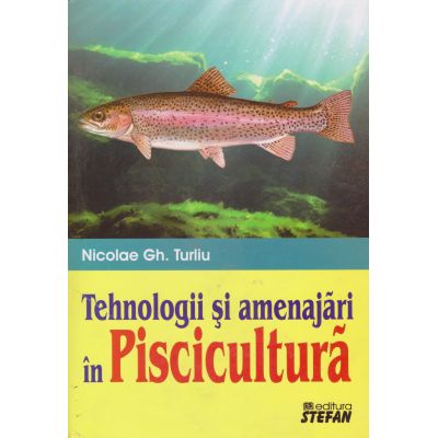 TEHNOLOGII SI AMENAJARI IN PISCICLUTURA