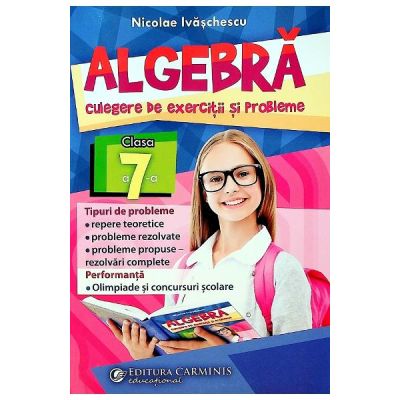 ALGEBRA. CULEGERE DE EXERCITII SI PROBLEME. CLASA A VII-A