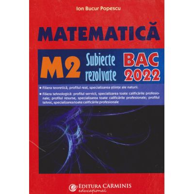 MATEMATICA M2. SUBIECTE REZOLVATE. BAC 2022