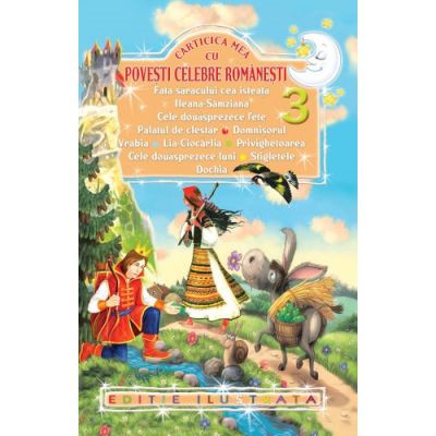 CARTICICA MEA CU POVESTI CELEBRE ROMANESTI 3. EDITIE ILUSTRATA