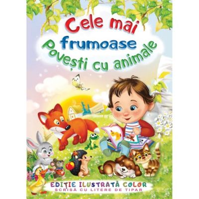 CELE MAI FRUMOASE POVESTI CU ANIMALE. EDITIE ILUSTRATA COLOR