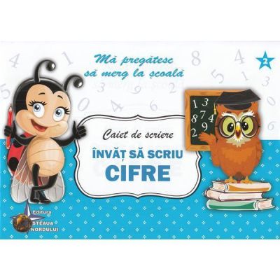 Învăț să scriu cifre. Caiet de scriere