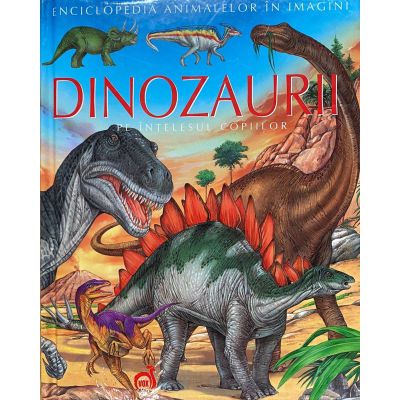 DINOZAURII. PE INTELESUL COPIILOR