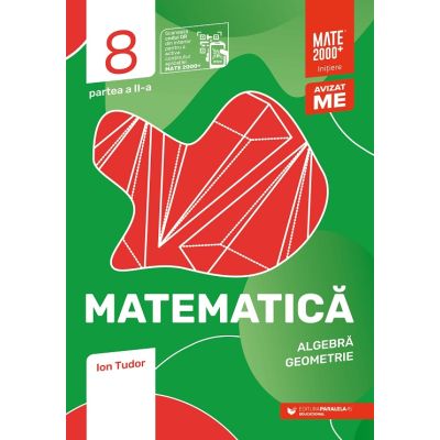 MATEMATICA. ALGEBRA, GEOMETRIE. CLASA A VIII-A. INITIERE. PARTEA A II-A