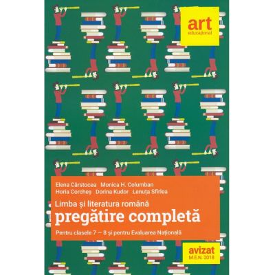 LIMBA SI LITERATURA ROMANA. PREGATIRE COMPLETA. CLASELE VII-VIII SI EVALUARE NATIONALA
