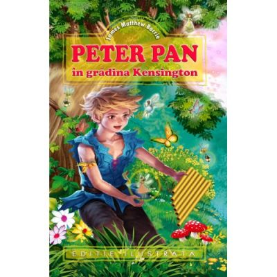 PETER PAN IN GRADINA KENSINGTON. EDITIE ILUSTRATA