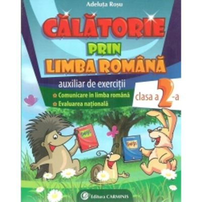 CALATORIE PRIN LIMBA ROMANA. AUXILIAR DE EXERCITII. CLASA A II-A