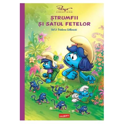 STRUMFII SI SATUL FETELOR. VOLUMUL 2. TRADAREA GALBENICAI