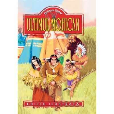 ULTIMUL MOHICAN. EDITIE ILUSTRATA