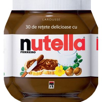 30 DE RETETE DELICIOASE CU NUTELLA