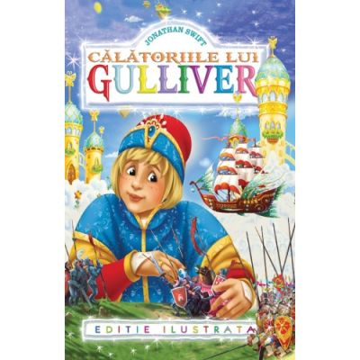 CALATORIILE LUI GULLIVER. EDITIE ILUSTRATA