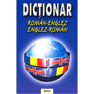 DICTIONAR ROMAN-ENGLEZ. ENGLEZ-ROMAN