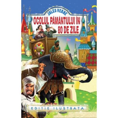 OCOLUL PAMANTULUI IN 80 DE ZILE. EDITIE ILUSTRATA
