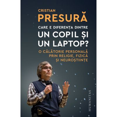 CARE E DIFERENTA DINTRE UN COPIL SI UN LAPTOP?