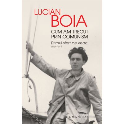 CUM AM TRECUT PRIN COMUNISM. PRIMUL SFERT DE VEAC. MEMORII