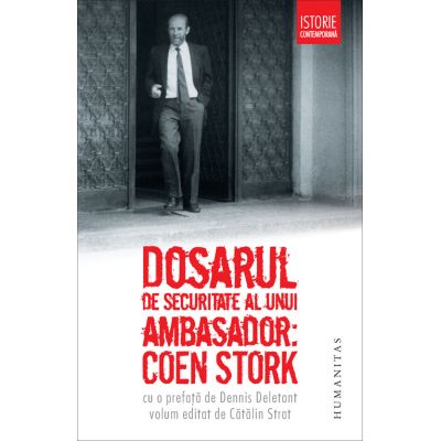 DOSARUL DE SECURITATE AL UNUI AMBASADOR: COEN STORK