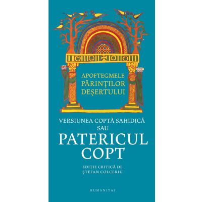 APOFTEGMELE PARINTILOR DESERTULUI. Versiunea copta sahidica sau PATERICUL COPT