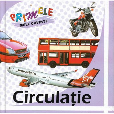 CIRCULATIE. Primele mele cuvinte