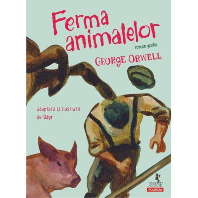 FERMA ANIMALELOR. Roman grafic