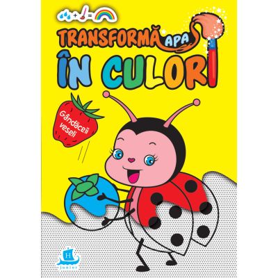 TRANSFORMA APA IN CULORI. GANDACEII VESELI