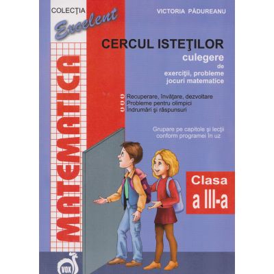 MATEMATICA. CERCUL ISTETILOR. CULEGERE CLS. A III-A