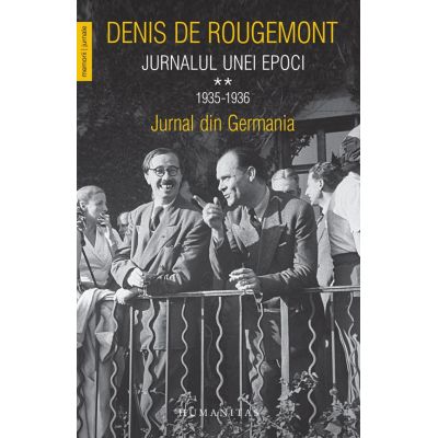 JURNALUL UNEI EPOCI. 1935-1936. Jurnal din Germania