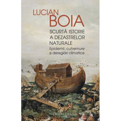 SCURTA ISTORIE A DEZASTRELOR NATURALE. Epidemii, cutremure si dereglari climatice