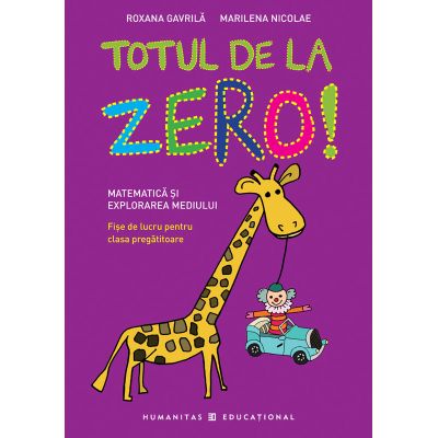 TOTUL DE LA ZERO! MATEMATICA SI EXPLORAREA MEDIULUI. CLASA PREGATITOARE