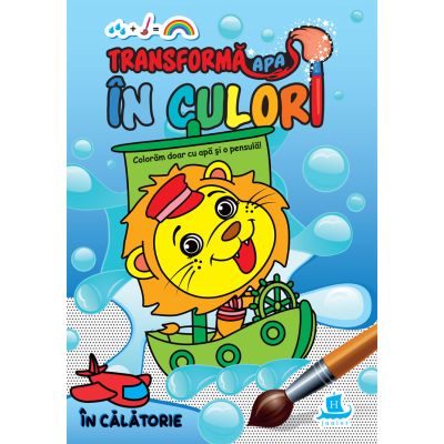 TRANSFORMA APA IN CULORI. IN CALATORIE