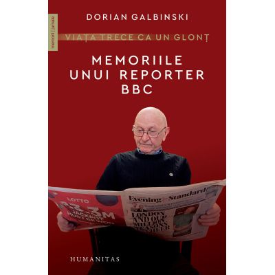 VIATA TRECE CA UN GLONT. Memoriile unui reporter BBC