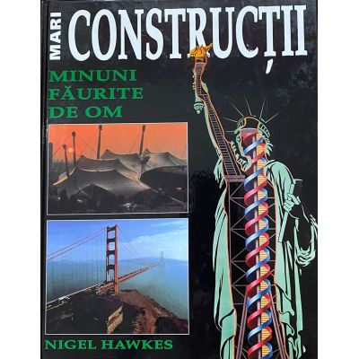 MARI CONSTRUCTII. MINUNI FAURITE DE OM