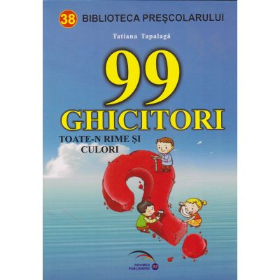 99 DE GHICITORI. Toate-n rime si culori