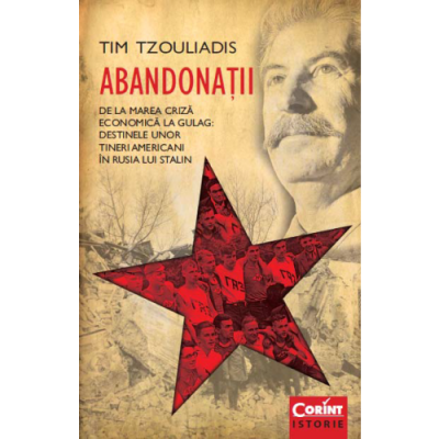 ABANDONATII. Destinele unor tineri americani in Rusia lui Stalin