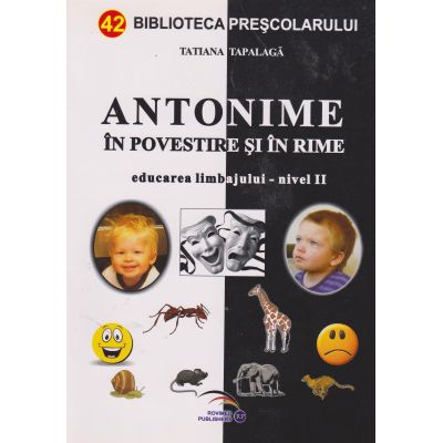 ANTONIME. In povestire si in rime. Educarea limbajului-nivel II