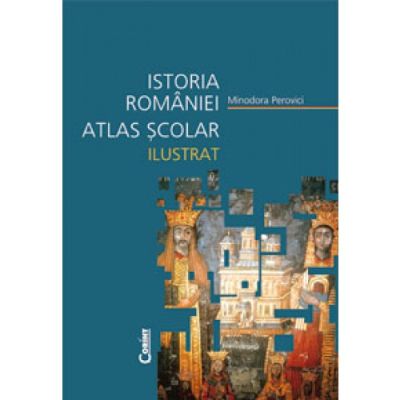 ISTORIA ROMANIEI. ATLAS SCOLAR ILUSTRAT