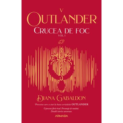 CRUCEA DE FOC vol. 1. seria OUTLANDER, partea a V-a