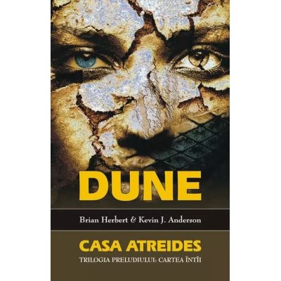 DUNE. CASA ATREIDES. seria TRILOGIA PRELUDIULUI, cartea intai