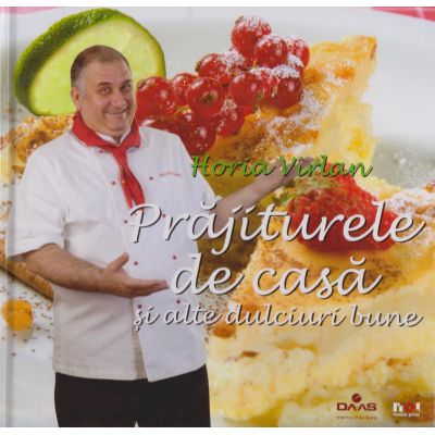 PRAJITURELE DE CASA si alte dulciuri bune