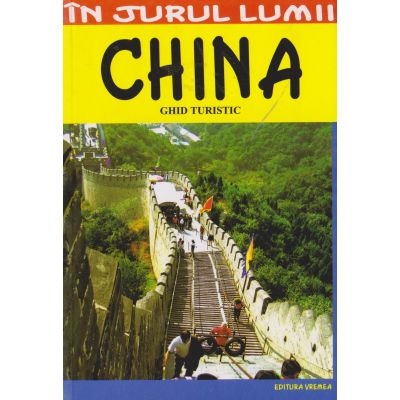 CHINA. Ghid turistic