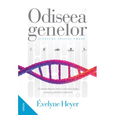 ODISEEA GENELOR. Aventura speciei umane