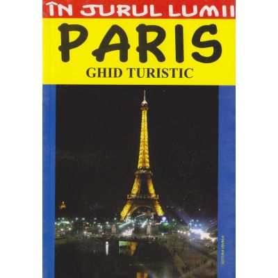 PARIS. Ghid turistic