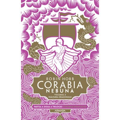 CORABIA NEBUNA. vol. 2. INALTAREA DRAGONULUI. trilogia CORĂBIILE ÎNSUFLEȚITE, partea a II-a